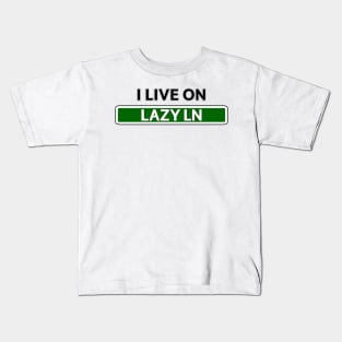 I live on Lazy Ln Kids T-Shirt